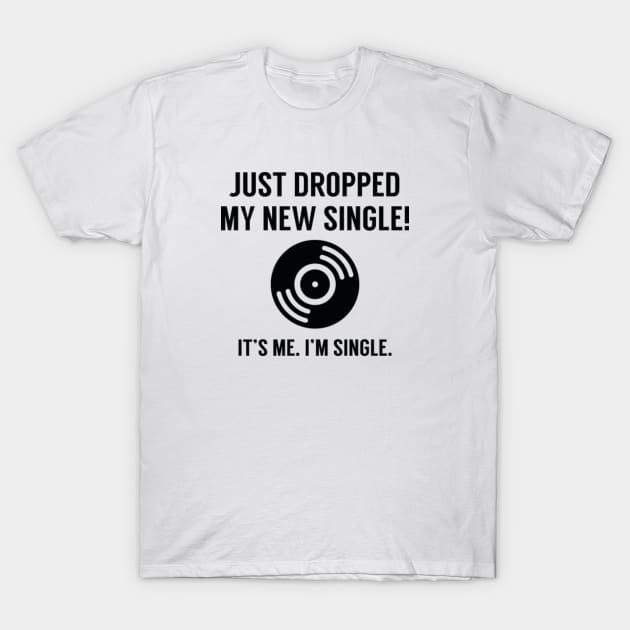 Dropped My New Single T-Shirt by VectorPlanet